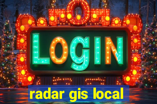 radar gis local